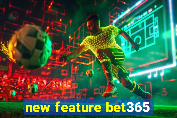 new feature bet365